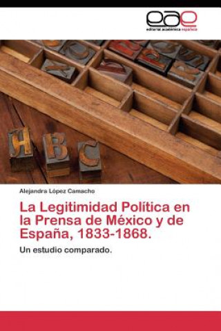 Książka Legitimidad Politica en la Prensa de Mexico y de Espana, 1833-1868. Alejandra López Camacho