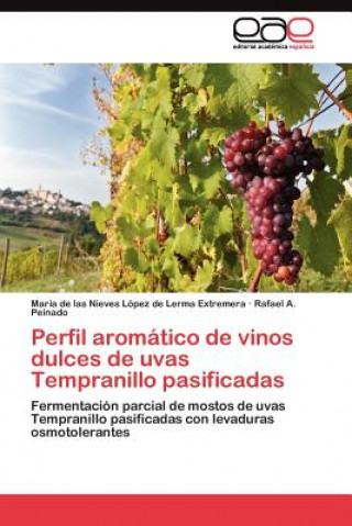 Kniha Perfil aromatico de vinos dulces de uvas Tempranillo pasificadas María de las Nieves López de Lerma Extremera