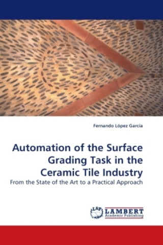 Knjiga Automation of the Surface Grading Task in the Ceramic Tile Industry Fernando López García