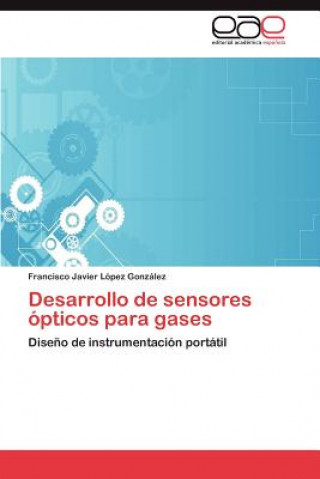 Book Desarrollo de Sensores Opticos Para Gases Francisco Javier López González