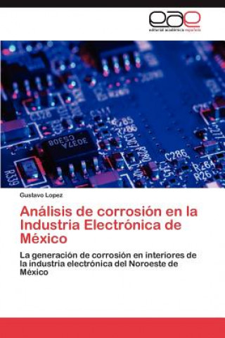 Książka Analisis de corrosion en la Industria Electronica de Mexico Gustavo Lopez