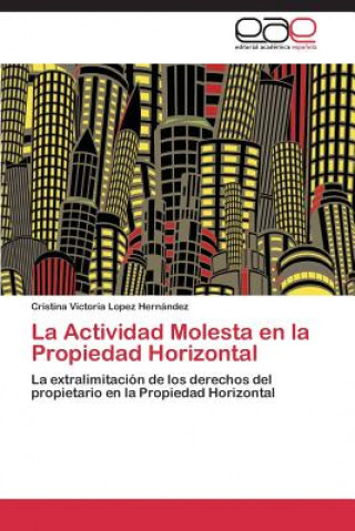 Kniha Actividad Molesta en la Propiedad Horizontal Lopez Hernandez Cristina Victoria