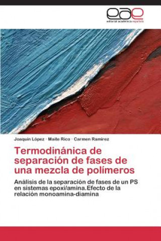 Knjiga Termodinanica de separacion de fases de una mezcla de polimeros Joaquín López