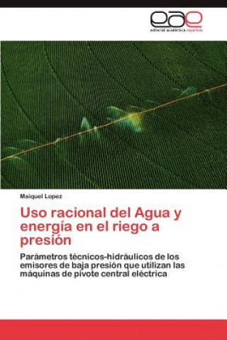 Książka USO Racional del Agua y Energia En El Riego a Presion Maiquel Lopez