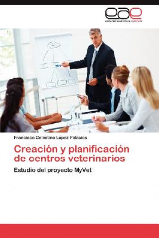 Buch Creacion y Planificacion de Centros Veterinarios Francisco Celestino López Palacios