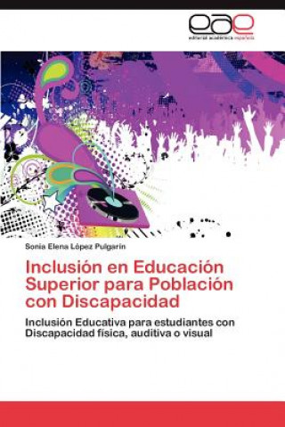 Книга Inclusion En Educacion Superior Para Poblacion Con Discapacidad Sonia Elena López Pulgarín