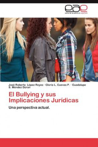 Książka Bullying y Sus Implicaciones Juridicas José Roberto López Reyes