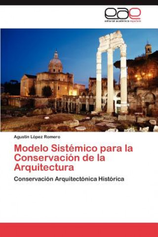 Carte Modelo Sistemico para la Conservacion de la Arquitectura Agustín López Romero