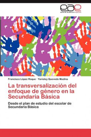 Libro transversalizacion del enfoque de genero en la Secundaria Basica Lopez Roque Francisco