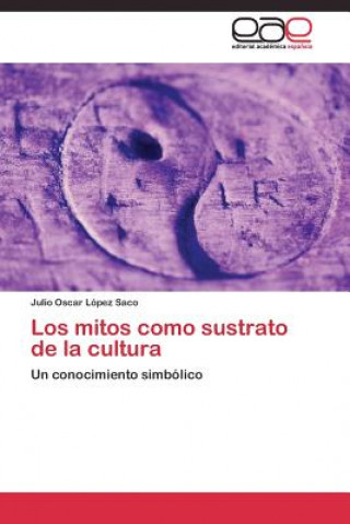 Book mitos como sustrato de la cultura Julio Oscar López Saco