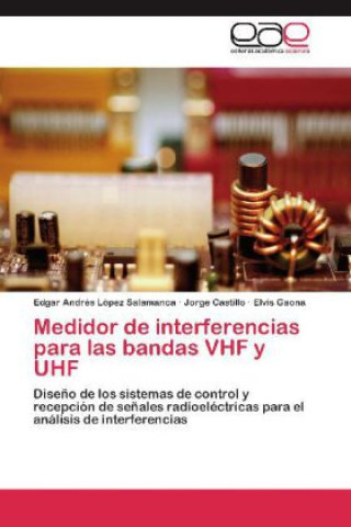 Knjiga Medidor de interferencias para las bandas VHF y UHF Edgar Andrés López Salamanca