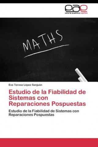 Kniha Estudio de la Fiabilidad de Sistemas con Reparaciones Pospuestas Eva Teresa López Sanjuán