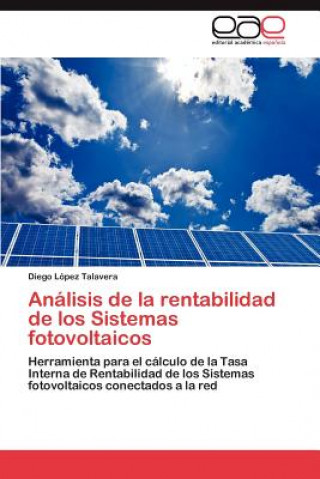 Kniha Analisis de la rentabilidad de los Sistemas fotovoltaicos Diego López Talavera