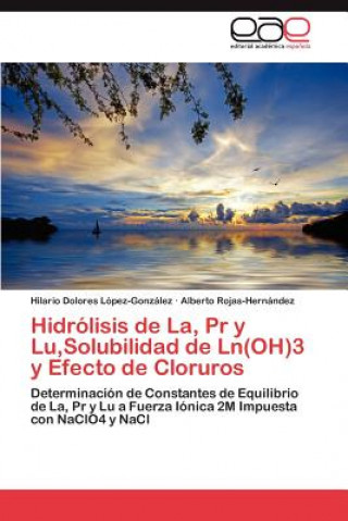 Livre Hidrolisis de La, Pr y Lu, Solubilidad de Ln(OH)3 y Efecto de Cloruros Hilario Dolores López-González