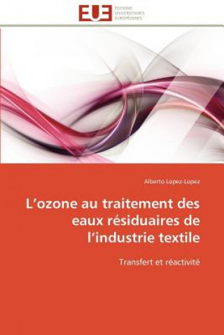 Libro L Ozone Au Traitement Des Eaux R siduaires de L Industrie Textile Alberto Lopez-Lopez