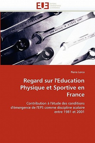 Knjiga Regard Sur l'Education Physique Et Sportive En France Pierre Lorca