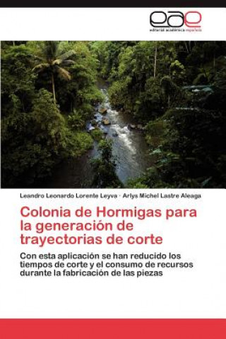 Kniha Colonia de Hormigas para la generacion de trayectorias de corte Leandro Leonardo Lorente Leyva