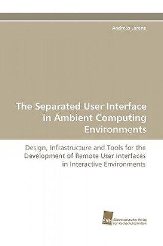 Livro Separated User Interface in Ambient Computing Environments Andreas Lorenz