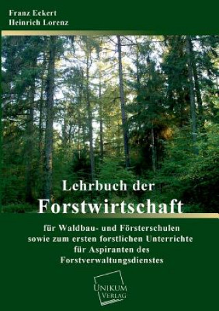 Carte Lehrbuch Der Forstwirtschaft Fur Waldbau- Und Forsterschulen Heinrich Lorenz