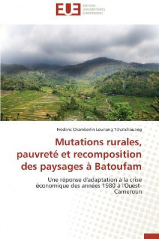 Carte Mutations Rurales, Pauvret  Et Recomposition Des Paysages   Batoufam Frederic Chamberlin Lounang Tchatchouang