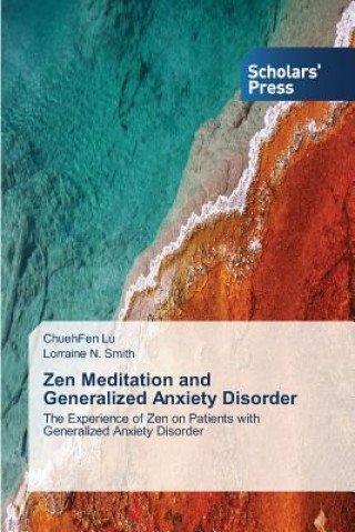 Könyv Zen Meditation and Generalized Anxiety Disorder ChuehFen Lu