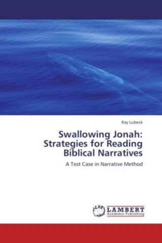 Kniha Swallowing Jonah: Strategies for Reading Biblical Narratives Ray Lubeck