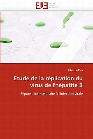 Kniha Etude de la R plication Du Virus de l'H patite B Julie Lucifora