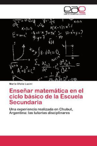 Buch Ensenar matematica en el ciclo basico de la Escuela Secundaria María Ofelia Lucini