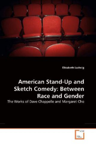 Livre American Stand-Up and Sketch Comedy: Between Race and Gender Elizabeth Ludwig