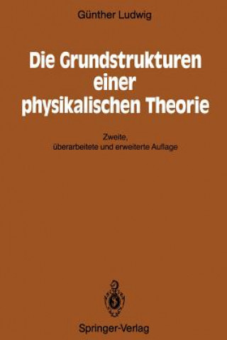 Kniha Die Grundstrukturen Einer Physikalischen Theorie Günther Ludwig