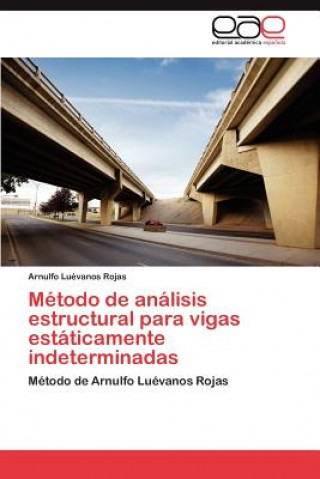 Könyv Metodo de analisis estructural para vigas estaticamente indeterminadas Arnulfo Luévanos Rojas