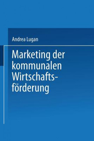 Книга Marketing Der Kommunalen Wirtschaftsfoerderung Andrea Lugan