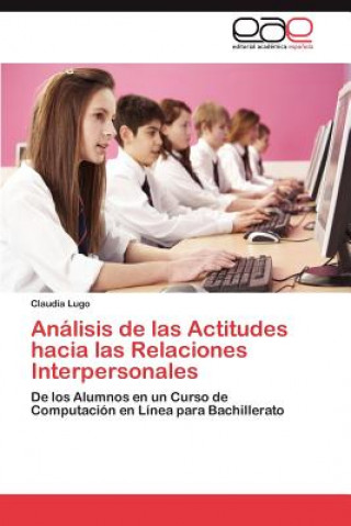 Könyv Analisis de Las Actitudes Hacia Las Relaciones Interpersonales Claudia Lugo