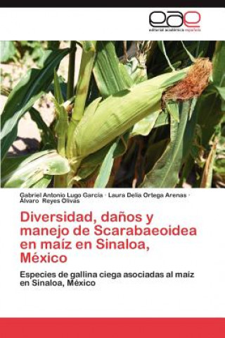 Book Diversidad, Danos y Manejo de Scarabaeoidea En Maiz En Sinaloa, Mexico Gabriel Antonio Lugo García