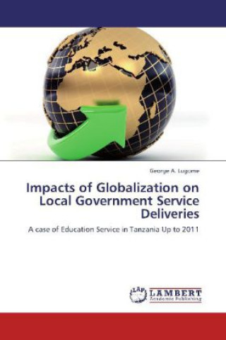 Kniha Impacts of Globalization on Local Government Service Deliveries George A. Lugome