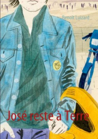 Book José reste à Terre Benoît Luizard