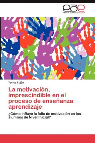 Book Motivacion, Imprescindible En El Proceso de Ensenanza Aprendizaje Yesica Luján