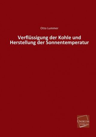 Kniha Verflussigung Der Kohle Und Herstellung Der Sonnentemperatur Otto Lummer