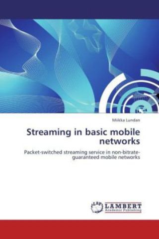 Knjiga Streaming in basic mobile networks Miikka Lundan