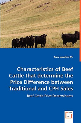 Carte Characteristics of Beef Cattle that determine the Price Difference between Traditional and CPH Sales Terry Lunsford