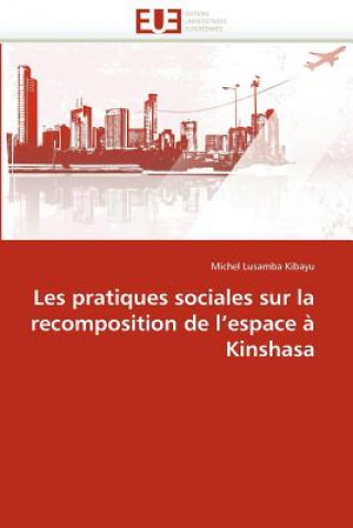 Carte Les Pratiques Sociales Sur La Recomposition de l''espace   Kinshasa Michel Lusamba Kibayu