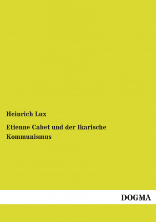 Kniha Etienne Cabet und der Ikarische Kommunismus Heinrich Lux