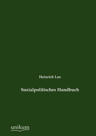 Könyv Sozialpolitisches Handbuch Heinrich Lux