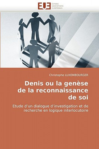 Könyv Denis Ou La Gen se de la Reconnaissance de Soi Christophe Luxembourger