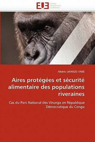 Книга Aires protegees et securite alimentaire des populations riveraines Albéric Lwanzo Vake