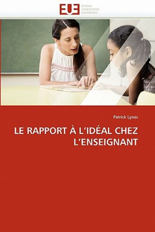 Livre Le Rapport   l''id al Chez l''enseignant Patrick Lynes