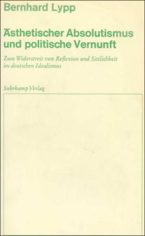 Książka Ästhetischer Absolutismus und politische Vernunft Bernhard Lypp