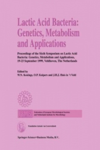 Kniha Lactic Acid Bacteria: Genetics, Metabolism and Applications J. H. J. Huis in 't Veld
