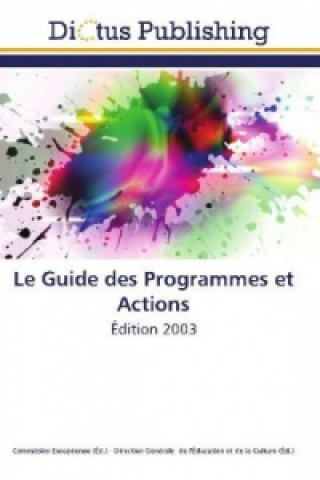 Könyv Le Guide des Programmes et Actions Commission Européenne Commission Européenne