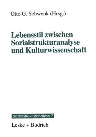 Kniha Lebensstil Zwischen Sozialstrukturanalyse Und Kulturwissenschaft Otto G. Schwenk
